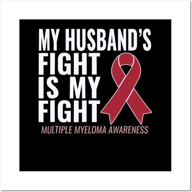 My Husbands Fight is My Fight Multiple Myeloma Wall Art by aaltadel